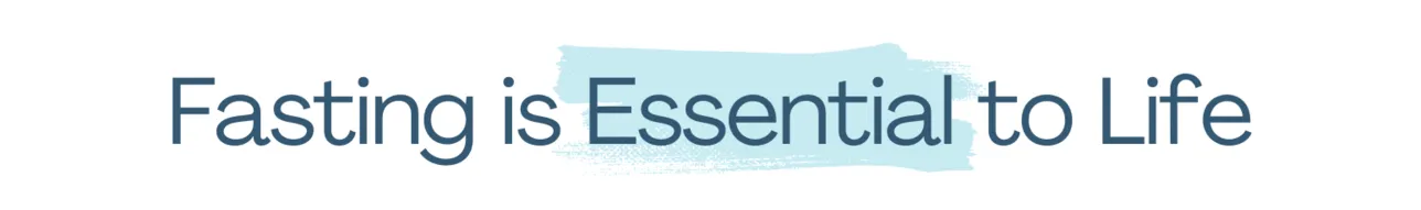 text that says fasting is essential to life.