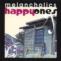 Melancholics - Happy Ones