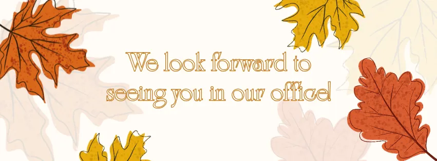 We look forward to seeing you in our office!