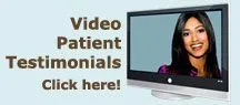 Click here for video patient testimonials!