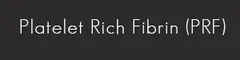 Platelet Rich Fibrin (PRF)