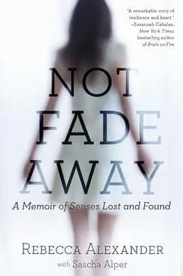 Cover photo of the Book Not Fade Away: A Memoir of Senses Lost and Found
