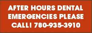 For after hours dental emergencies, please call 780-935-3910