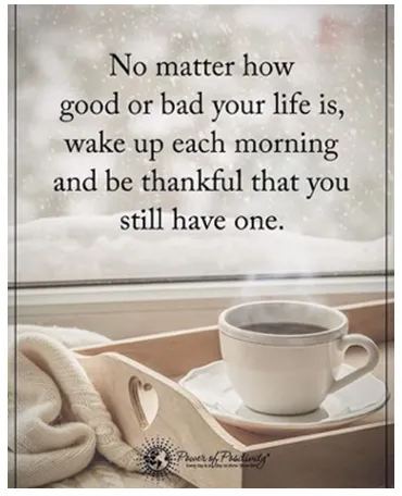 No matter how good or bad your life is, wake up each morning and be thankful that … | Good morning quotes, Good morning quotes for him, Morning inspirational quotes