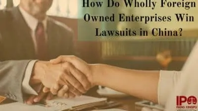 How Do WhollyForeignOwned Enterprises (WFOEs) Win Lawsuits in China?