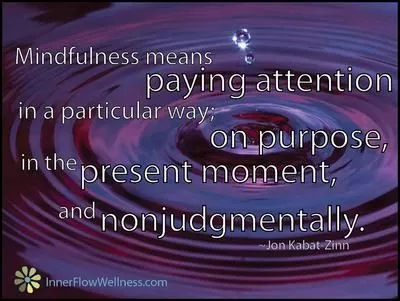 Mindfullness means paying attention in a particular way