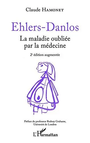 Ehlers-Danlos: La maladie oubliée par la médecine (French Edition) 