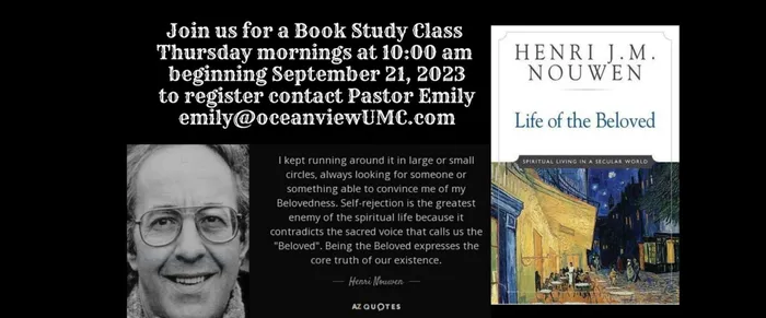 September  Tuesday mornings at 10am  starting Sept 21st discussion of Henri Nouwen, "Life of the Beloved" 