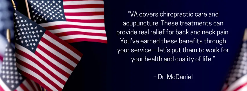 Dr. McDaniel is proud to offer Chiropractic Care covered by VA benefits